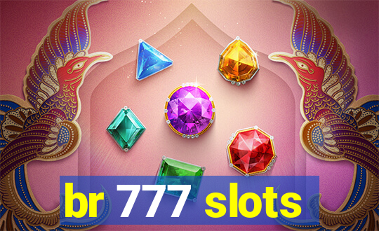 br 777 slots